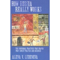 How Russia Really Works: The Informal Practices That Shaped Post-Soviet Politics and Business Paperback, Cornell University Press