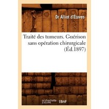 Traite Des Tumeurs. Guerison Sans Operation Chirurgicale (Ed.1897) Paperback, Hachette Livre - Bnf
