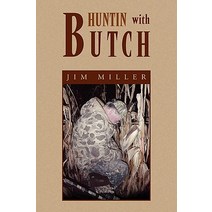 Huntin with Butch Paperback, Xlibris Corporation
