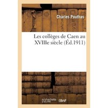 Les Colleges de Caen Au Xviiie Siecle = Les Colla]ges de Caen Au Xviiie Sia]cle Paperback, Hachette Livre - Bnf