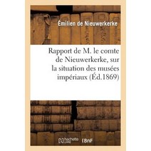 Rapport de M. Le Comte de Nieuwerkerke Sur La Situation Des Musees Imperiaux Paperback, Hachette Livre - Bnf