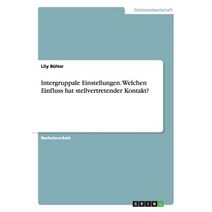 Intergruppale Einstellungen. Welchen Einfluss Hat Stellvertretender Kontakt? Paperback, Grin Publishing