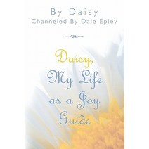Daisy My Life as a Joy Guide Paperback, Dale Epley