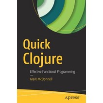 Quick Clojure: Effective Functional Programming Paperback, Apress