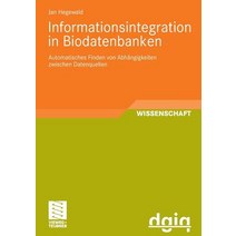 Informationsintegration in Biodatenbanken: Automatisches Finden Von Abhangigkeiten Zwischen Datenquellen Paperback, Vieweg+teubner Verlag