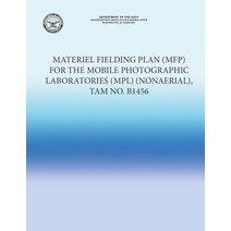 Materiel Fielding Plan (Mfp) for the Mobile Photographic Laboratories (Mpl) (Nonaerial) Tam No. B1456 Paperback, Createspace