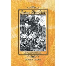 Living the Code: Seven Principles That Could Change Your Life Paperback, Xlibris Corporation