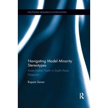 Navigating Model Minority Stereotypes: Asian Indian Youth in South Asian Diaspora Paperback, Routledge