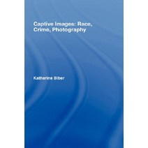 Captive Images: Race Crime Photography Hardcover, Routledge Cavendish