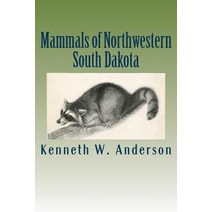 Mammals of Northwestern South Dakota Paperback, Createspace Independent Publishing Platform