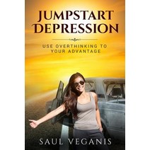 Jumpstart Depression: Use Overthinking to Your Advantage Paperback, Createspace Independent Publishing Platform