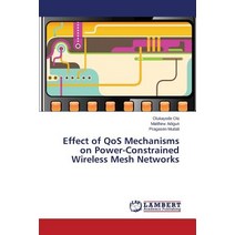 Effect of Qos Mechanisms on Power-Constrained Wireless Mesh Networks Paperback, LAP Lambert Academic Publishing