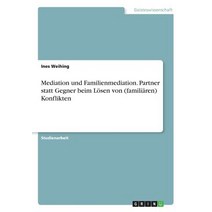 Mediation Und Familienmediation. Partner Statt Gegner Beim Losen Von (Familiaren) Konflikten Paperback, Grin Publishing