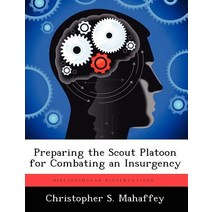 Preparing the Scout Platoon for Combating an Insurgency Paperback, Biblioscholar