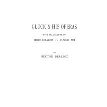 Gluck and His Operas: With an Account of Their Relation to Musical Art Hardcover, Praeger
