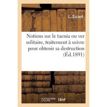 Notions Sur Le Taenia Ou Ver Solitaire Indications Sur Le Traitement Pour Obtenir Sa Destruction Paperback, Hachette Livre Bnf