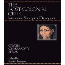The Post-Colonial Critic: Interviews Strategies Dialogues Paperback, Routledge