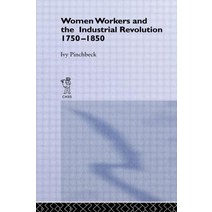 Women Workers in the Industrial Revolution Paperback, Routledge