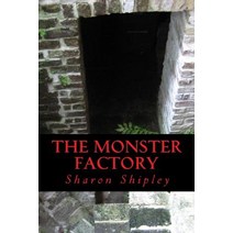 The Monster Factory Paperback, Createspace Independent Publishing Platform