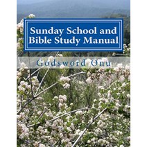 Sunday School and Bible Study Manual: Studying the Bible in Group Paperback, Createspace