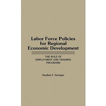 Labor Force Policies for Regional Economic Development: The Role of Employment and Training Programs Hardcover, Praeger