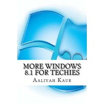 More Windows 8.1 for Techies Paperback, Createspace Independent Publishing Platform