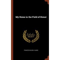 My Home in the Field of Honor Hardcover, Pinnacle Press