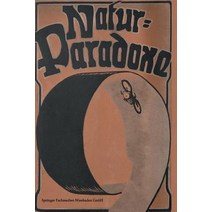 Natur-Paradoxe: Ein Buch Fur Die Jugend Zur Erklarung Von Erscheinungen Die Mit Der Taglichen Erfahru..., Vieweg+teubner Verlag