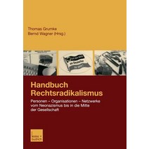 Handbuch Rechtsradikalismus: Personen -- Organisationen -- Netzwerke Vom Neonazismus Bis in Die Mitte ..., Vs Verlag Fur Sozialwissenschaften