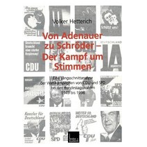 Von Adenauer Zu Schroder -- Der Kampf Um Stimmen: Eine Langsschnittanalyse Der Wahlkampagnen Von Cdu U..., Vs Verlag Fur Sozialwissenschaften