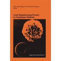 Good Manufacturing Practice in Transfusion Medicine: Proceedings of the Eighteenth International Sympo..., Springer