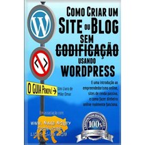 Como Criar Um Site Ou Blog Com WordPress Sem Codificacao: Uma Introducao Ao Empreendedorismo Online S..., Createspace
