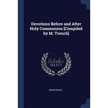 Devotions Before and After Holy Communion [compiled by M. Trench] Paperback, Sagwan Press