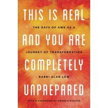 This Is Real and You Are Completely Unprepared: The Days of Awe as a Journey of Transformation Paperback, Back Bay Books