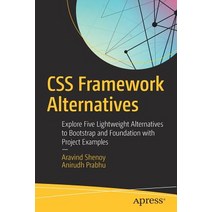 CSS Framework Alternatives: Explore Five Lightweight Alternatives to Bootstrap and Foundation with Project Examples Paperback, Apress