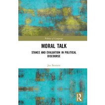 Moral Talk: Stance and Evaluation in Political Discourse Hardcover, Routledge