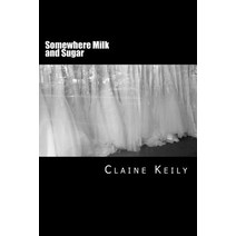 Somewhere Milk and Sugar Paperback, Createspace Independent Publishing Platform