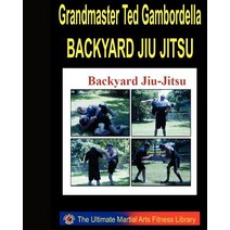 Backyard Jiu Jitsu: Taking Your Jiu Jitsu to the Backyard. Paperback, Createspace Independent Publishing Platform