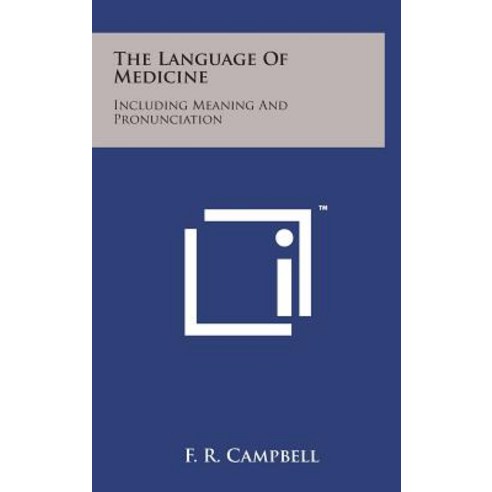 The Language of Medicine: Including Meaning and Pronunciation Hardcover, Literary Licensing, LLC