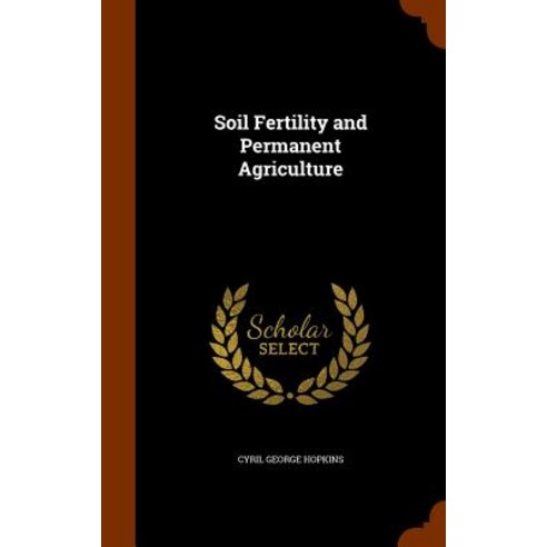 Soil Fertility and Permanent Agriculture Hardcover, Arkose Press