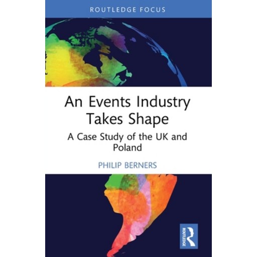 (영문도서)An Events Industry Takes Shape: A Case Study of the UK and Poland, Paperback