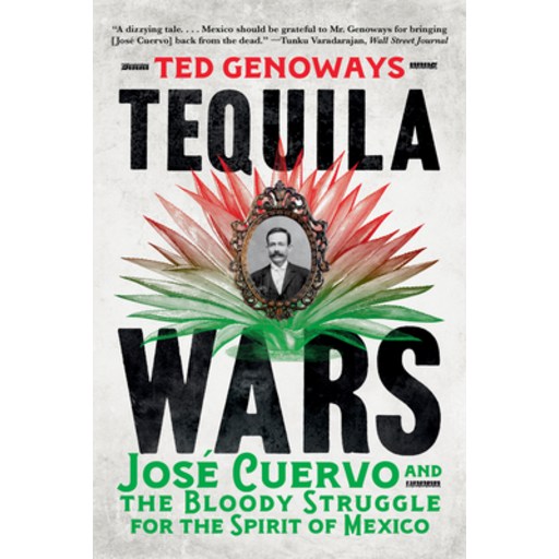(영문도서)Tequila Wars: José Cuervo and the Bloody Struggle for the Spirit of Mexico, Paperback