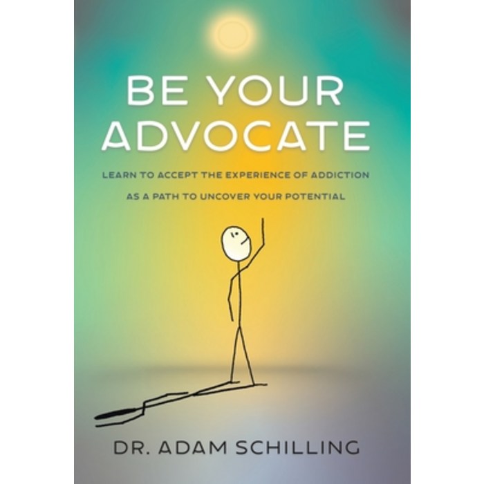 영문도서 Be Your Advocate Learn to Accept the Experience of Addiction as a Path to Uncover Your Poten..., Hardcover